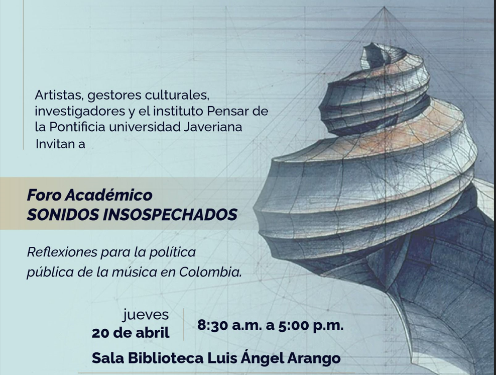 Memorias Foro Académico Sonidos Insospechados Pontificia Universidad Javeriana